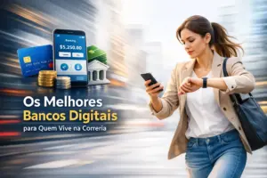 Mulher caminhando e usando smartphone com gráficos de app bancário e texto 'Os Melhores Bancos Digitais para Quem Vive na Correria'.