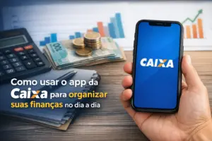 Mão segurando celular com logo CAIXA, mesa com dinheiro e gráfico ascendente.